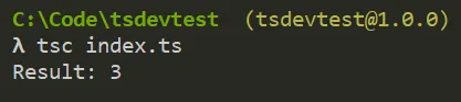 Running 'type index.ts & tsc index.ts' in C:\Code\tsdevtest. There is three output line, Result: 3.
